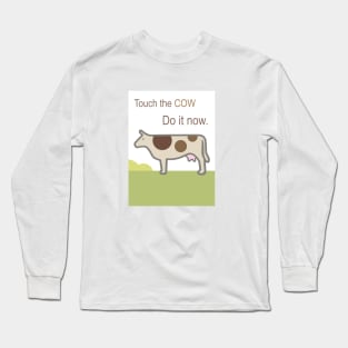 Touch the Cow. Long Sleeve T-Shirt